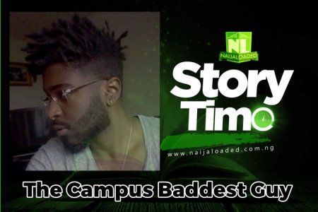 Story time on Naijaloaded-the-campus-baddest.jpg